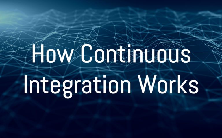 How Continuous Integration Works